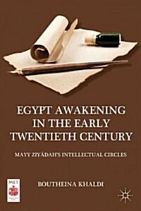 Egypt Awakening in the Early Twentieth Century : Mayy Ziyadahs Intellectual Circles (Hardcover)