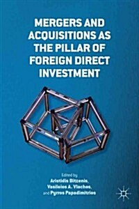 Mergers and Acquisitions As the Pillar of Foreign Direct Investment (Hardcover)