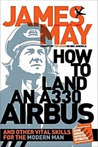 How to Land an A330 Airbus: And Other Vital Skills for the Modern Man (Paperback)