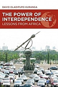 The Power of Interdependence : Lessons from Africa (Paperback)