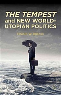 The Tempest and New World-Utopian Politics (Hardcover)