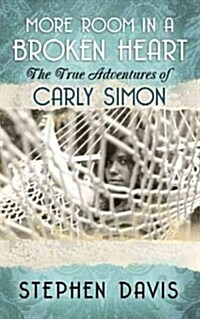 More Room in a Broken Heart: The True Adventures of Carly Simon (Library Binding, Large Printtion)