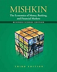 The Economics of Money, Banking and Financial Markets: The Business School Edition (Hardcover, 3, Business School)