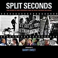 Split Seconds: Four Decades of News Photography from the Pacific Northwest and Beyond (Paperback)