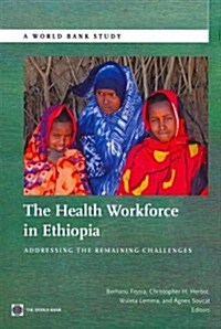 The Health Workforce in Ethiopia: Addressing the Remaining Challenges (Paperback)