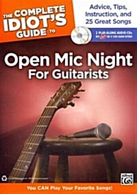 The Complete Idiots Guide to Open MIC Night for Guitarists: Advice, Tips, Instruction, and 25 Great Songs, Book & 2 Enhanced CDs (Paperback)