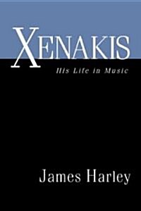 Xenakis : His Life in Music (Hardcover)