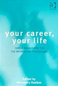 Your Career, Your Life : Career Management for the Information Professional (Paperback)