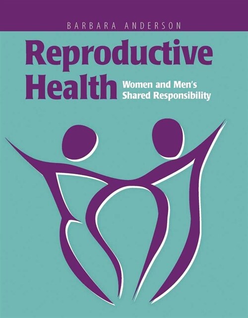 Reproductive Health: Women and Mens Shared Responsibility: Women and Mens Shared Responsibility (Paperback)