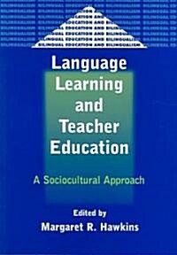 Language Learning and Teacher Education: A Sociocultural Approach (Paperback)