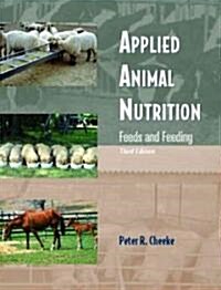 Applied Animal Nutrition: Feeds and Feeding (Paperback, 3, Revised)
