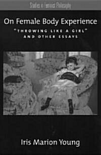 On Female Body Experience: Throwing Like a Girl and Other Essays (Paperback)