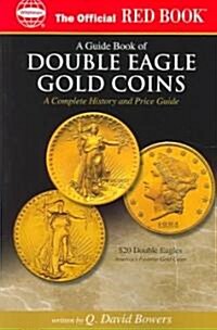 An Official Red Book: A Guide Book of Double Eagle Gold Coins: A Complete History and Price Guide (Paperback)