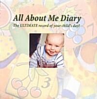 All about Me Diary: The Ultimate Record of Your Childs Day (Spiral)
