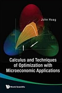 Calculus And Techniques Of Optimization With Microeconomic Applications (Hardcover)