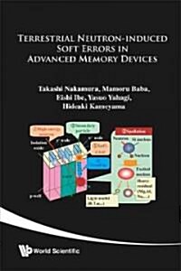 Terrestrial Neutron-Induced Soft Errors in Advanced Memory Devices (Hardcover)