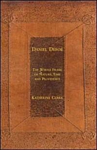 Daniel Defoe : The Whole Frame of Nature, Time and Providence (Hardcover)