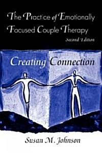 The Practice of Emotionally Focused Couple Therapy : Creating Connection (Paperback, 2 New edition)