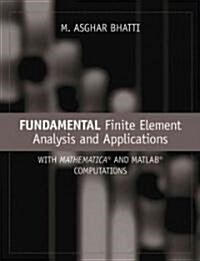 Fundamental Finite Element Analysis and Applications: With Mathematica and MATLAB Computations (Hardcover)