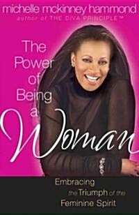 The Power of Being a Woman: Mastering the Art of Femininity (Paperback)