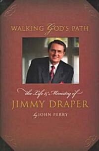 Walking Gods Path: The Life and Ministry of James T. Draper Jr. (Hardcover)