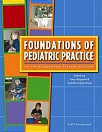Foundations of Pediatric Practice: For the Occupational Therapy Assistant (Paperback)