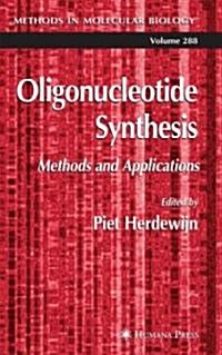 Oligonucleotide Synthesis: Methods and Applications (Hardcover, 2005)