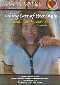 Taking Care of Your Smile: A Teens Guide to Dental Care (Hardcover)