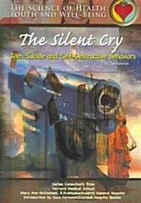The Silent Cry: Teen Suicide and Self-Destructive Behaviors (Hardcover)