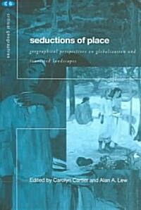Seductions of Place : Geographical Perspectives on Globalization and Touristed Landscapes (Paperback)