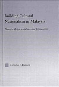 Building Cultural Nationalism in Malaysia : Identity, Representation and Citizenship (Hardcover)