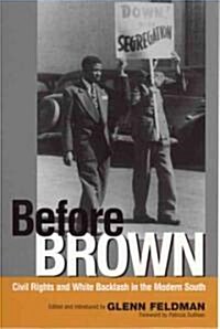 Before Brown: Civil Rights and White Backlash in the Modern South (Paperback)