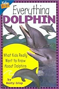 [중고] Everything Dolphin: What Kids Really Want to Know about Dolphins (Hardcover)