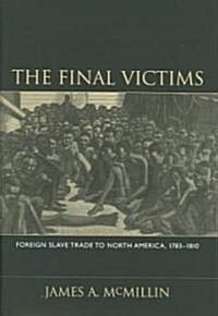 The Final Victims: Foreign Slave Trade to North America, 1783-1810 [With CDROM] (Hardcover)