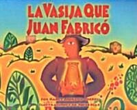 LA Vasija Que Juan Fabrico (Hardcover)