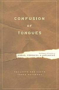 Confusion of Tongues: The Primacy of Sexuality in Freud, Ferenczi, and LaPlanche (Paperback)
