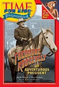 Time for Kids: Theodore Roosevelt: The Adventurous President (Hardcover)