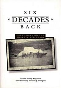 Six Decades Back: Early Days on the Snake River Plain (Paperback)