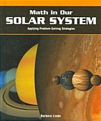 Math in Our Solar System: Applying Problem-Solving Strategies (Library Binding)