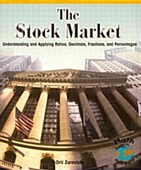The Stock Market: Understanding and Applying Ratios, Decimals, Fractions, and Percentages (Paperback)