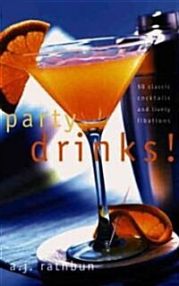 Party Drinks!: 50 Classic Cocktails and Lively Libations (Hardcover)