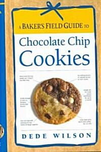 A Bakers Field Guide to Chocolate Chip Cookies (Spiral)