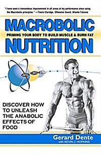 Macrobolic Nutrition: Priming Your Body to Build Muscle & Burn Fat (Paperback)