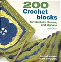 200 Crochet Blocks for Blankets, Throws, and Afghans: Crochet Squares to Mix and Match (Paperback)