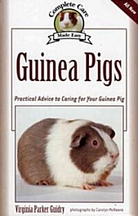Guinea Pigs: Complete Care Made Easy-Practical Advice to Caring for Your Guinea Pig (Paperback)