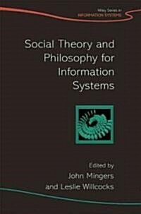 Social Theory and Philosophy for Information Systems (Hardcover)