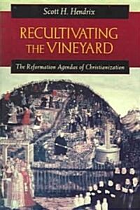 [중고] Recultivating the Vineyard: The Reformation Agendas of Christianization (Paperback)