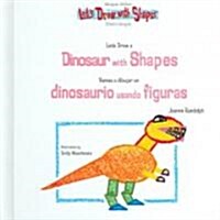 Lets Draw a Dinosaur with Shapes / Vamos a Dibujar Un Dinasaurio Usando Figuras (Library Binding)