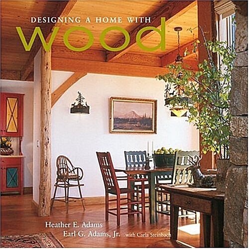 Designing a Home With Wood (Hardcover)