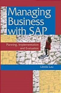 Managing Business with SAP: Planning Implementation and Evaluation (Hardcover)